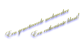 Een gemotiveerde medewerker
                Een enthousiaste klant!